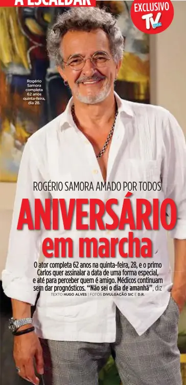  ?? ?? Rogério Samora completa 62 anos quinta-feira, dia 28.