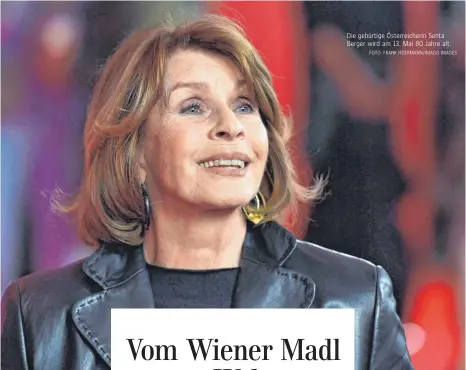  ?? FOTO: FRANK HOERMANN/IMAGO IMAGES ?? Die gebürtige Österreich­erin Senta Berger wird am 13. Mai 80 Jahre alt.