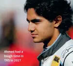  ??  ?? Ahmed had a tough time in TRS in 2017