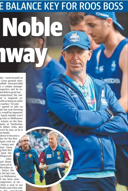  ?? Pictures: Getty Images ?? David Noble calls the shots at North Melbourne training at Arden Street and (inset) working with Chris Fagan at the Brisbane Lions.