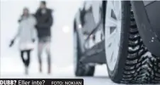  ?? FOTO: NOKIAN ?? DUBB? Eller inte?