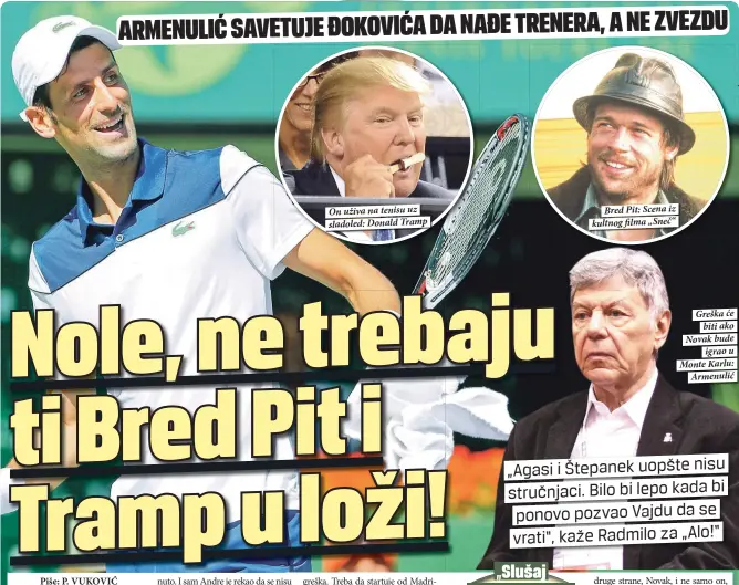  ??  ?? On uživa na tenisu uz sladoled: Donald Tramp
Bred Pit: Scena iz kultnog filma „Sneč“ Greška će
biti ako Novak bude
igrao u Monte Karlu:
Armenulić