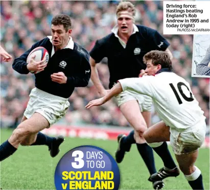  ?? PA/ROSS McDAIRMANT ?? Driving force: Hastings beating England’s Rob Andrew in 1995 and today (right)