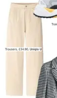  ??  ?? Trousers, £34.90, Uniqlo U