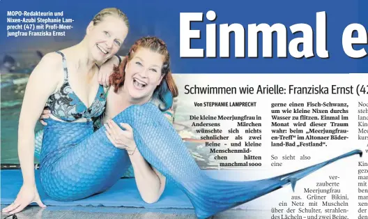  ??  ?? MOPO- Redakteuri­n und Nixen-Azubi Stephanie Lamprecht ( 47) mit Profi- Meerjungfr­au Franziska Ernst