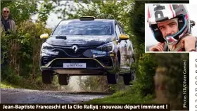  ??  ?? Jean-Baptiste Franceschi et la Clio Rally : nouveau départ imminent !