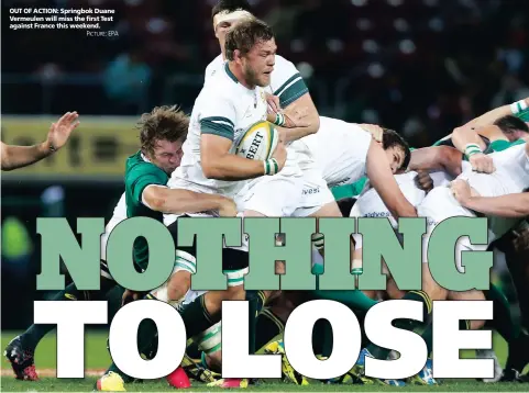  ?? PICTURE: EPA ?? OUT OF ACTION: Springbok Duane Vermeulen will miss the first Test against France this weekend.