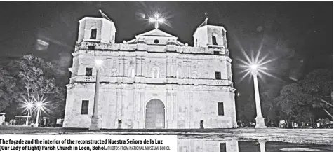  ?? PHOTOS FROM National MUSEUM-BOHOL ?? The façade and the interior of the reconstruc­ted nuestra Señora de la luz (Our lady of light) Parish Church in loon, Bohol.