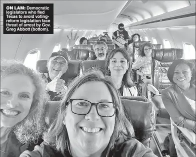  ??  ?? ON LAM: Democratic legislator­s who fled Texas to avoid votingrefo­rm legislatio­n face threat of arrest by Gov. Greg Abbott (bottom).