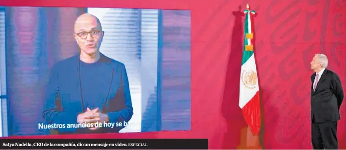  ?? ESPECIAL ?? Satya Nadella, CEO de la compañía, dio un mensaje en video.