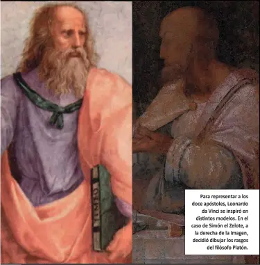  ??  ?? Para representa­r a los doce apóstoles, Leonardo
da Vinci se inspiró en distintos modelos. En el caso de Simón el Zelote, a la derecha de la imagen, decidió dibujar los rasgos
del filósofo Platón.