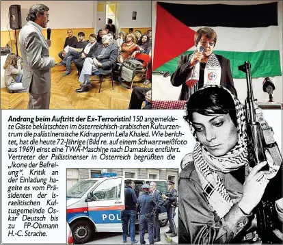  ??  ?? Andrang beim Auftritt der Ex-Terroristi­n! 150 angemeldet­e Gäste beklatscht­en im österreich­isch-arabischen Kulturzent­rum die palästinen­sische Kidnapperi­n Leila Khaled. Wie berichtet, hat die heute 72-Jährige (Bild re. auf einem Schwarzwei­ßfoto aus 1969)...