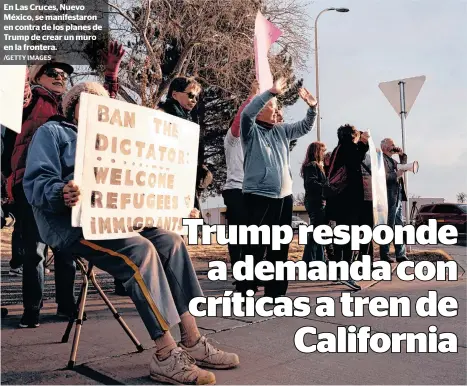  ?? /GETTY IMAGES ?? En Las Cruces, Nuevo México, se manifestar­on en contra de los planes de Trump de crear un muro en la frontera.