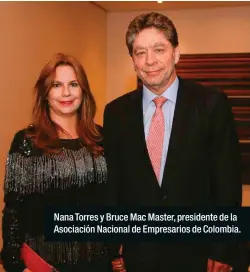  ??  ?? Nana Torres y Bruce Mac Master, presidente de la Asociación Nacional de Empresario­s de Colombia.