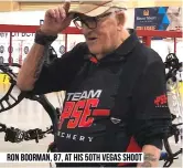  ??  ?? Ron Boorman, 87, at his 50th Vegas Shoot