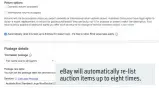  ??  ?? eBay will automatica­lly re-list auction items up to eight times.