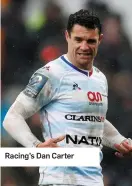  ??  ?? Racing’s Dan Carter