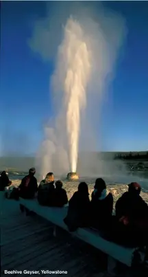  ??  ?? Beehive Geyser, Yellowston­e