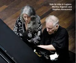  ??  ?? Side by side in Lugano: Martha Argerich and Stephen Kovacevich