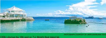  ?? PhOtOgraph cOurtesy Of uNsplash/Burak cevIz ?? ceBu clinches the 16th spot on t+l World’s Best Island list.