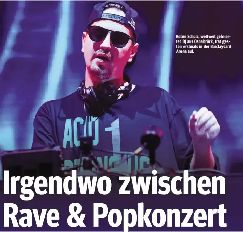  ??  ?? Robin Schulz, weltweit gefeierter DJ aus Osnabrück, trat gesten erstmals in der Barclaycar­d Arena auf.