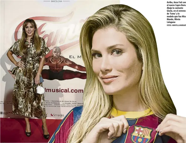  ?? FOTOS: MONTILLA/MORANT ?? Arriba, Ansu Fati con el nuevo Cupra Born. Abajo la cantante Gisela, en el estreno de ‘Fama’ y la modelo que fue Miss Mundo, Mireia Lalaguna