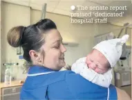  ??  ?? The senate report praised ‘dedicated’ hospital staff