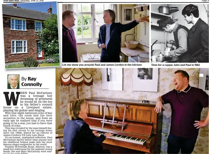  ?? ?? Let me show you around: Paul and James Corden in the kitchen Ballad of Paul and James: The Beatle plays a tune for the comedian on his old piano at 20 Forthlin Road