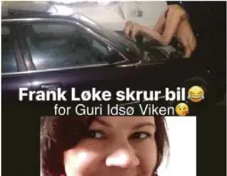  ??  ?? PÅ INSTAGRAM: Dette er bildet Frank Løke deler sammen med det han kaller fjas, humor og satire om Guri Idsø Viken, og det mange andre oppfatter som sjikane.