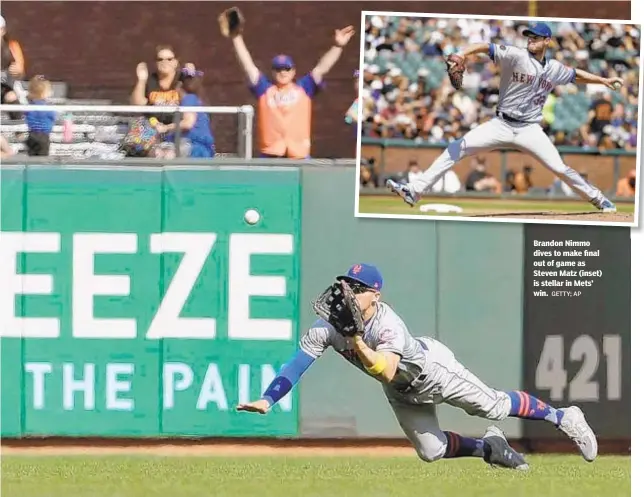  ?? GETTY; AP ?? Brandon Nimmo dives to make final out of game as Steven Matz (inset) is stellar in Mets’ win.