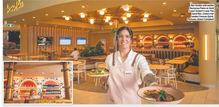  ?? ?? Bar tender and waiter Destynee Perez at Gold Coast Airport’s new The Sand Bar; (inset) bar tender Clancey Quick. Pictures: Glenn Campbell