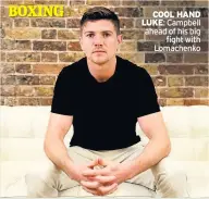  ??  ?? COOL HAND LUKE : Campbell ahead of his big
fight with Lomachenko