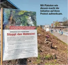  ??  ?? Mit Plakaten wie diesem macht die Initiative auf ihren Protest aufmerksam.