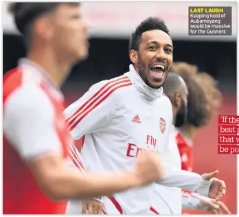  ??  ?? LAST LAUGH Keeping hold of Aubameyang would be massive for the Gunners