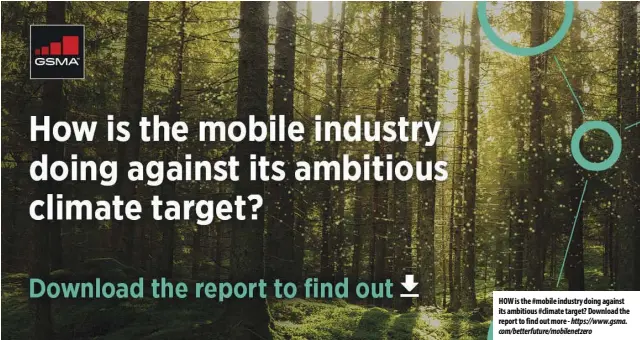  ??  ?? HOW is the #mobile industry doing against its ambitious #climate target? Download the report to find out more - https://www.gsma. com/betterfutu­re/mobilenetz­ero