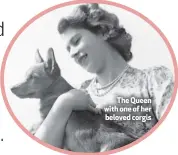  ??  ?? The Queen with one of her beloved corgis