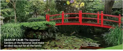 ?? ?? OASIS OF CALM: The Japanese Gardens at the National Stud make an ideal day out for all the family