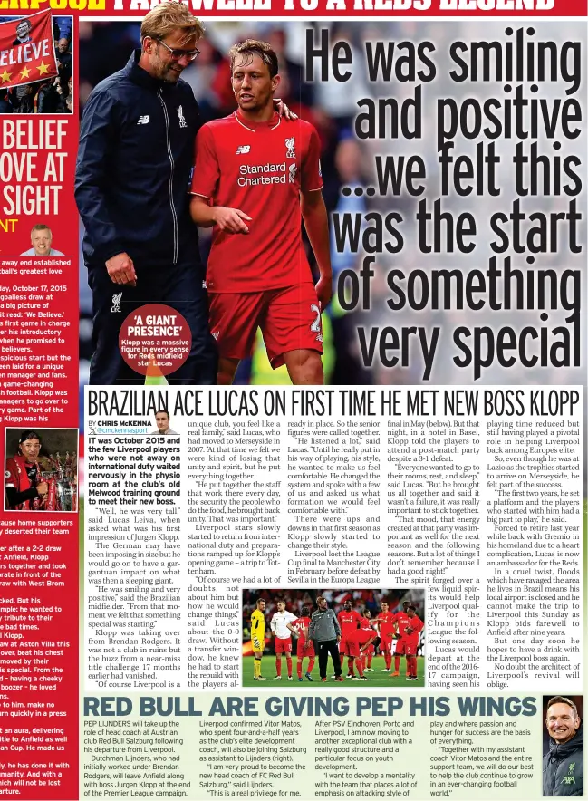  ?? ?? ‘A GIANT PRESENCE’ Klopp was a massive figure in every sense for Reds midfield star Lucas