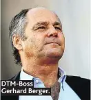  ??  ?? DTM-Boss Gerhard Berger.