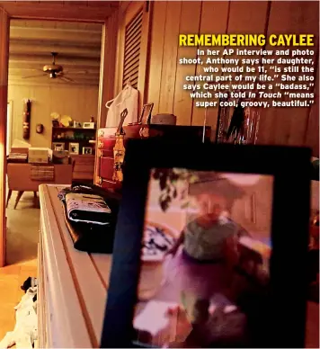  ??  ?? REMEMBERIN­G CAYLEE In her AP interview and photo shoot, Anthony says her daughter, who would be 11, “is still the central part of my life.” She also says Caylee would be a “badass,” which she told In Touch “means super cool, groovy, beautiful.”