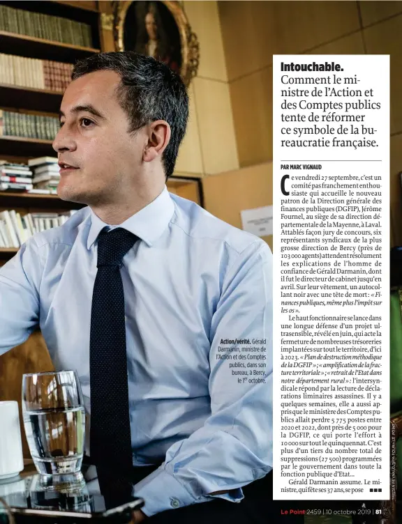  ??  ?? Action/vérité. Gérald Darmanin, ministre de l’Action et des Comptes publics, dans son bureau, à Bercy, le 1er octobre.