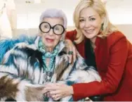  ?? JENNA MARIE WAKANI ?? Iris Apfel, left, and Nadja Swarovski at Holt Renfrew event.