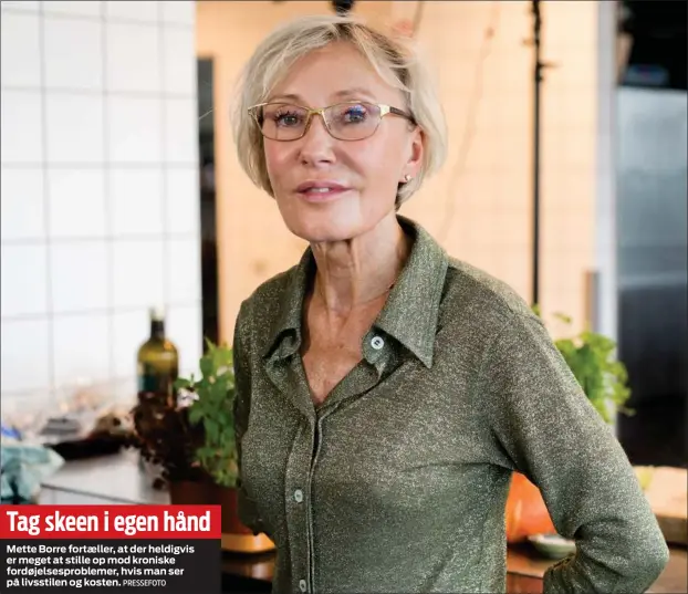  ?? PRESSEFOTO ?? Tag skeen i egen hånd
Mette Borre fortæller, at der heldigvis er meget at stille op mod kroniske fordøjelse­sproblemer, hvis man ser på livsstilen og kosten.