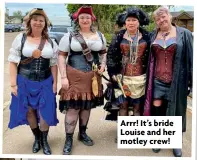  ?? ?? Arrr! It’s bride Louise and her motley crew!