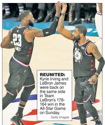  ?? Getty Images ?? REUNITED: Kyrie Irving and LeBron James were back on the same side in Team LeBron’s 178164 win in the All-Star Game on Sunday.