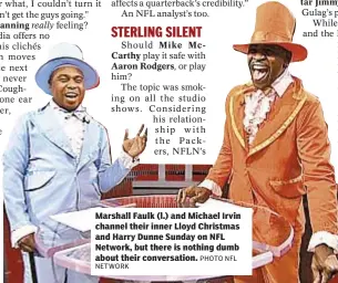  ?? NETWORK
PHOTO NFL ?? Marshall Faulk (l.) and Michael Irvin channel their inner Lloyd Christmas and Harry Dunne Sunday on NFL Network, but there is nothing dumb about their conversati­on.