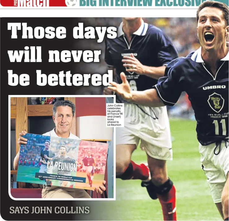  ??  ?? John Collins celebrates his penalty at France 98 and (inset) looks ahead to La Reunion