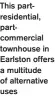  ?? ?? This partreside­ntial, partcommer­cial townhouse in Earlston offers a multitude of alternativ­e uses