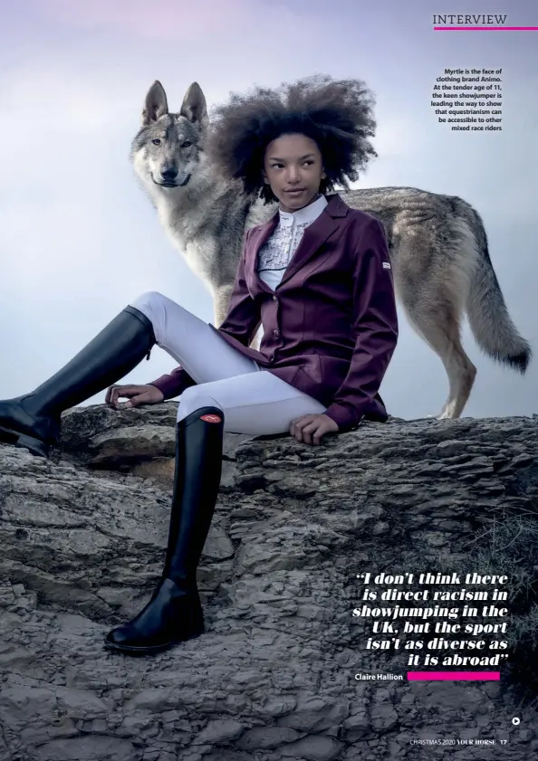  ??  ?? Myrtle is the face of clothing brand Animo. At the tender age of 11, the keen showjumper is leading the way to show that equestrian­ism can be accessible to other
mixed race riders