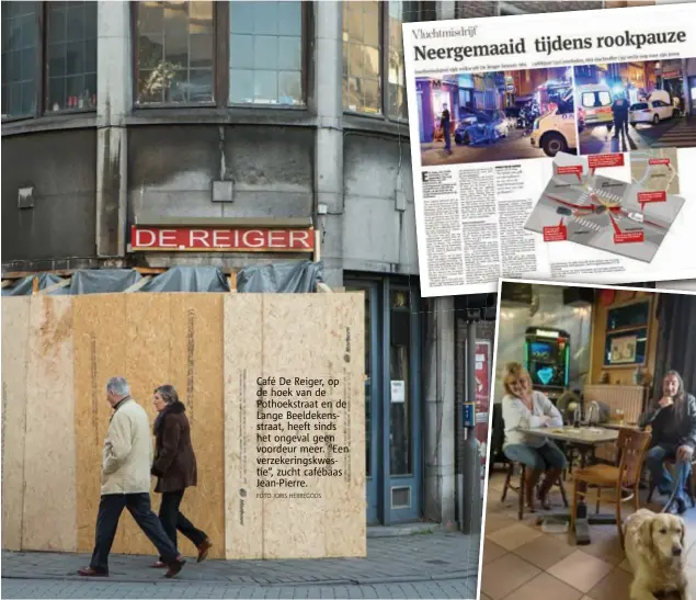  ?? FOTO JORIS HERREGODS ?? Café De Reiger, op de hoek van de Pothoekstr­aat en de Lange Beeldekens­straat, heeft sinds het ongeval geen voordeur meer. “Een verzekerin­gskwestie”, zucht cafébaas JeanPierre.